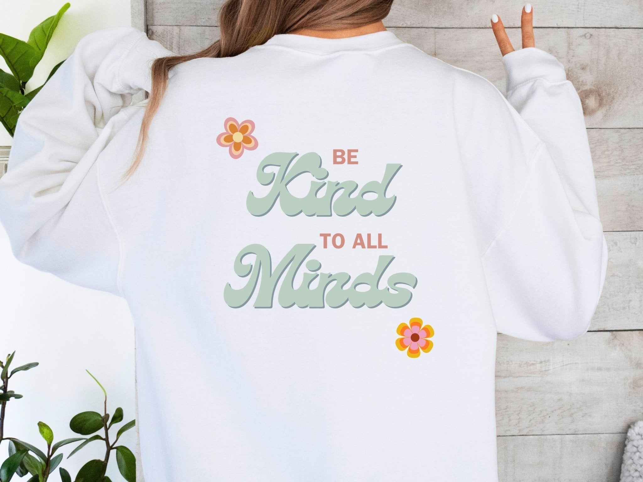 Autism Sweatshirt - Be Kind to all Minds Sweatshirt w/ Back Print - Daily Bloom
