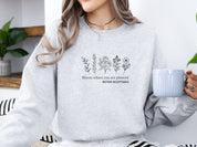 Bloom Where You Are Planted - Autism Acceptance Wildflowers Sweatshirt-Neurodiversity, ADHD & Autism Awareness & Acceptance Sweatshirt by Daily Bloom