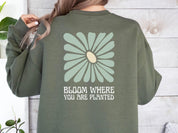 Bloom Where You Are Planted Sweatshirt w/ Back Print-Neurodiversity, ADHD & Autism Awareness & Acceptance Sweatshirt by Daily Bloom