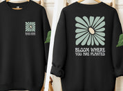 Bloom Where You Are Planted Sweatshirt w/ Back Print-Black-Neurodiversity, ADHD & Autism Awareness & Acceptance Sweatshirt by Daily Bloom