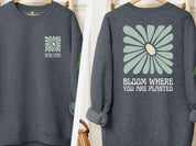 Bloom Where You Are Planted Sweatshirt w/ Back Print-Dark Heather-Neurodiversity, ADHD & Autism Awareness & Acceptance Sweatshirt by Daily Bloom