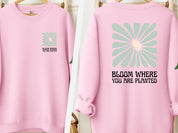 Bloom Where You Are Planted Sweatshirt w/ Back Print-Light Pink-Neurodiversity, ADHD & Autism Awareness & Acceptance Sweatshirt by Daily Bloom