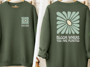 Bloom Where You Are Planted Sweatshirt w/ Back Print-Military Green-Neurodiversity, ADHD & Autism Awareness & Acceptance Sweatshirt by Daily Bloom