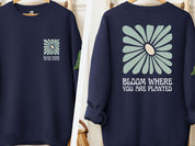 Bloom Where You Are Planted Sweatshirt w/ Back Print-Navy-Neurodiversity, ADHD & Autism Awareness & Acceptance Sweatshirt by Daily Bloom