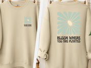 Bloom Where You Are Planted Sweatshirt w/ Back Print-Sand-Neurodiversity, ADHD & Autism Awareness & Acceptance Sweatshirt by Daily Bloom