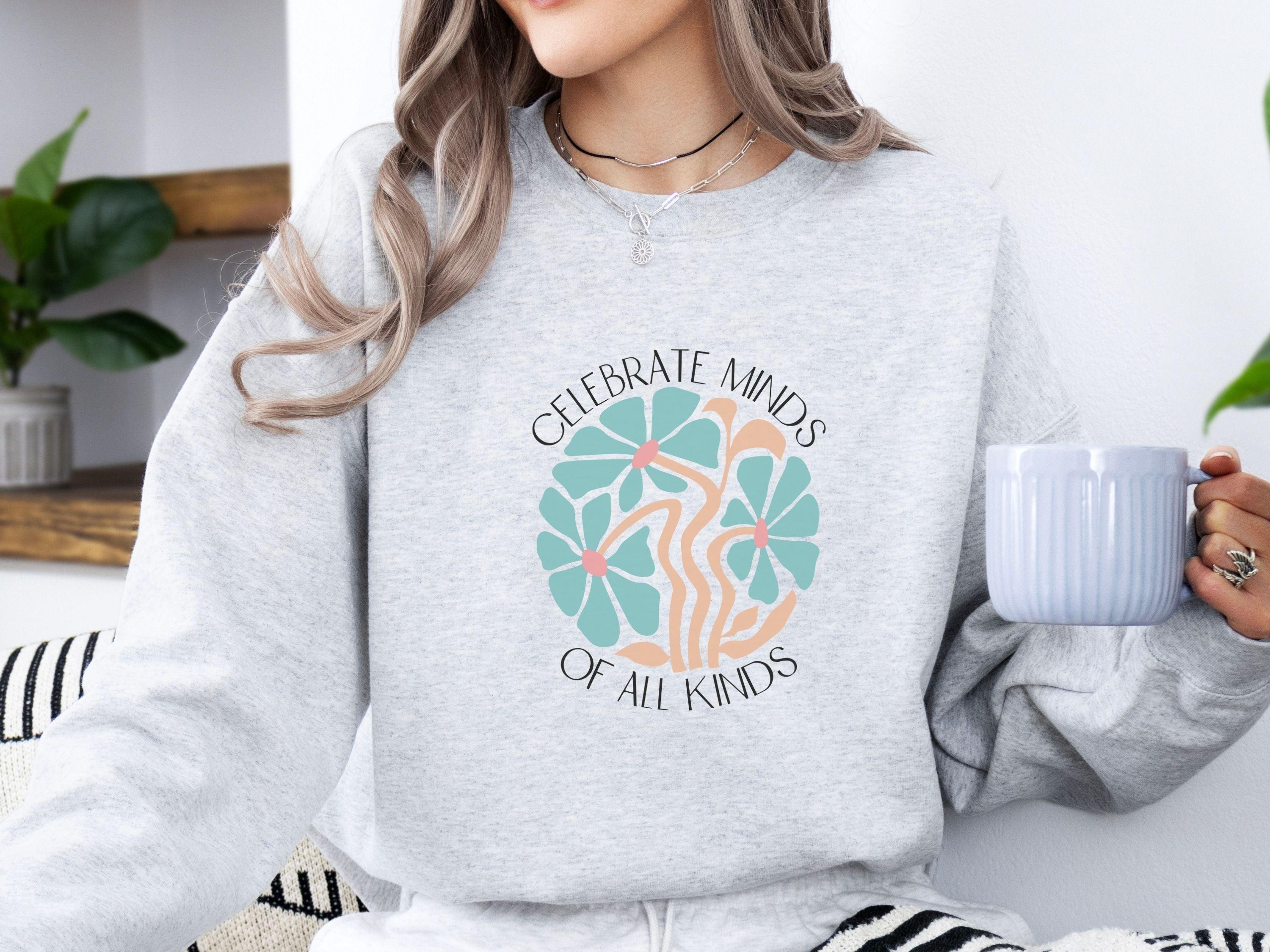 Celebrate Minds of All Kinds Sweatshirt-Neurodiversity, ADHD & Autism Awareness & Acceptance Sweatshirt by Daily Bloom