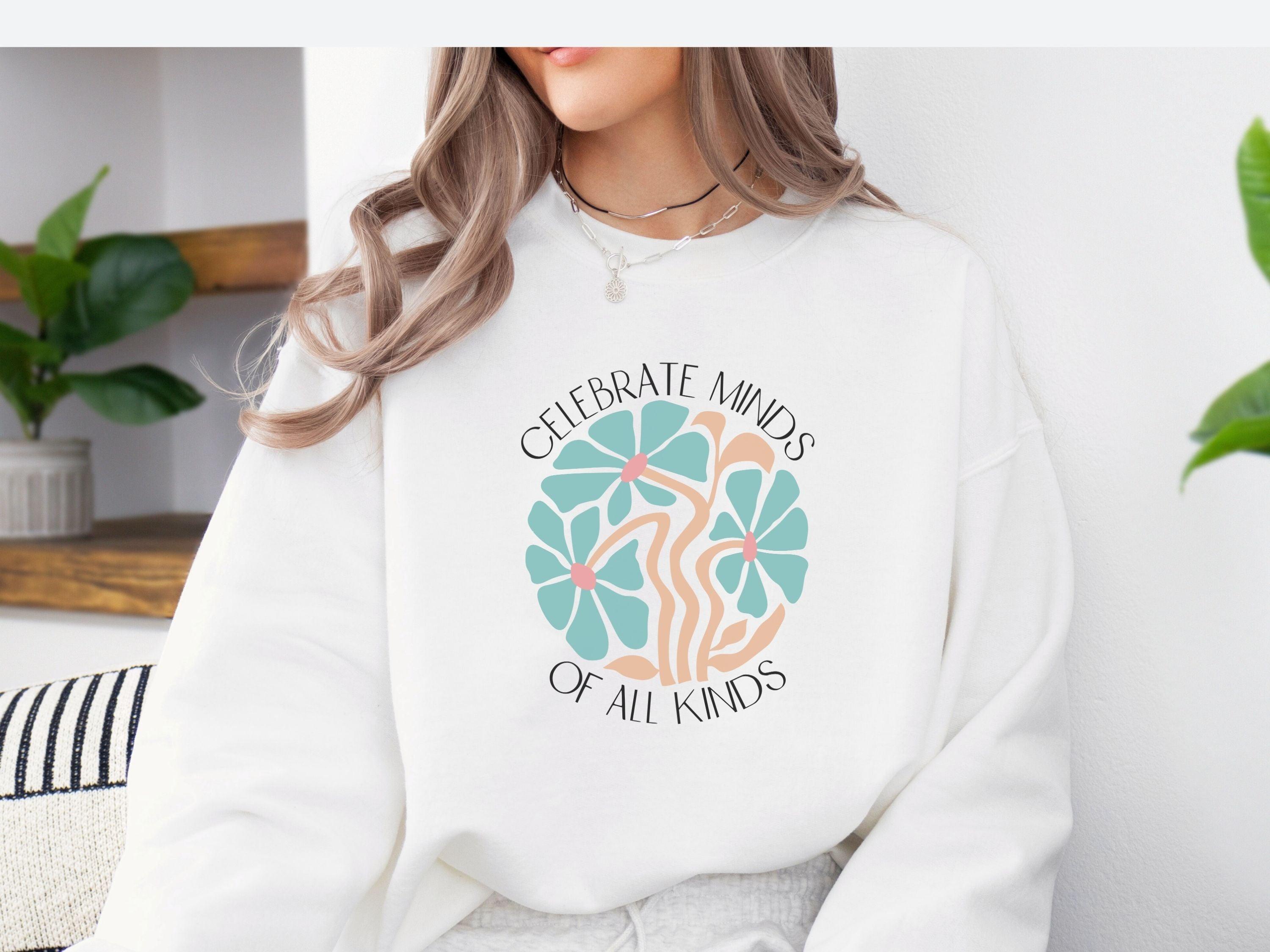 Celebrate Minds of All Kinds Sweatshirt-Neurodiversity, ADHD & Autism Awareness & Acceptance Sweatshirt by Daily Bloom
