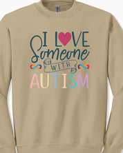 I Love Someone With Autism Sweatshirt-Neurodiversity, ADHD & Autism Awareness & Acceptance Sweatshirt by Daily Bloom