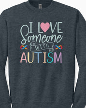 I Love Someone With Autism Sweatshirt-Neurodiversity, ADHD & Autism Awareness & Acceptance Sweatshirt by Daily Bloom
