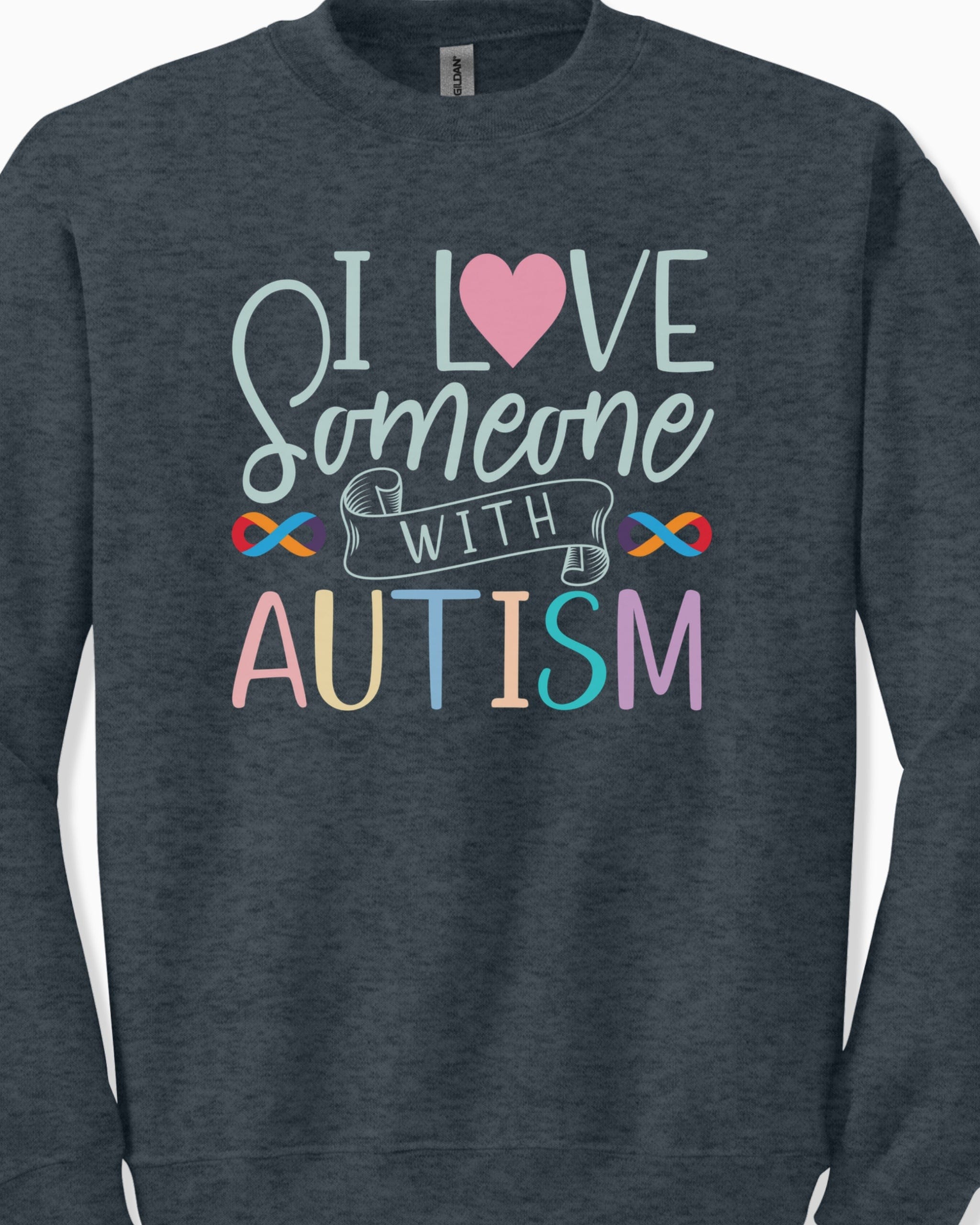 I Love Someone With Autism Sweatshirt-Neurodiversity, ADHD & Autism Awareness & Acceptance Sweatshirt by Daily Bloom