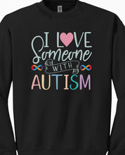 I Love Someone With Autism Sweatshirt-Neurodiversity, ADHD & Autism Awareness & Acceptance Sweatshirt by Daily Bloom