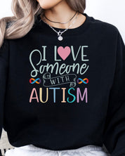I Love Someone With Autism Sweatshirt-Neurodiversity, ADHD & Autism Awareness & Acceptance Sweatshirt by Daily Bloom