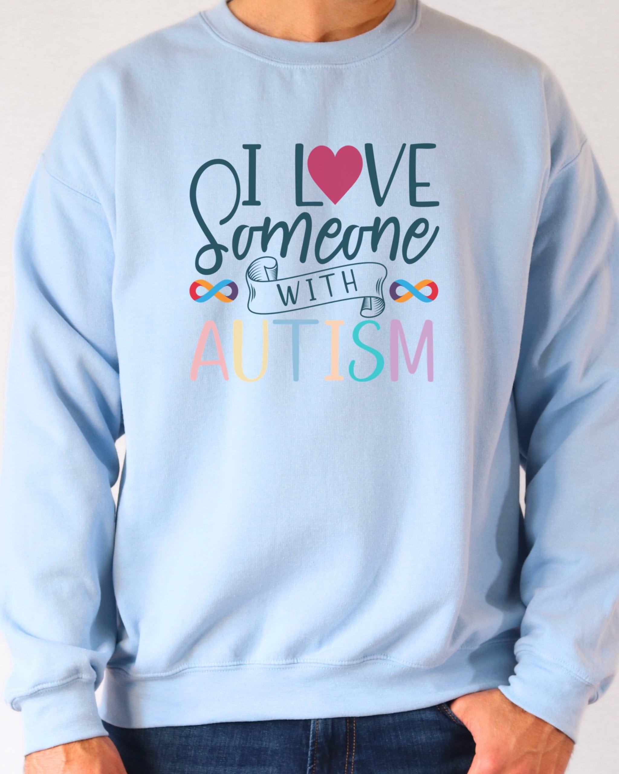 I Love Someone With Autism Sweatshirt-Neurodiversity, ADHD & Autism Awareness & Acceptance Sweatshirt by Daily Bloom