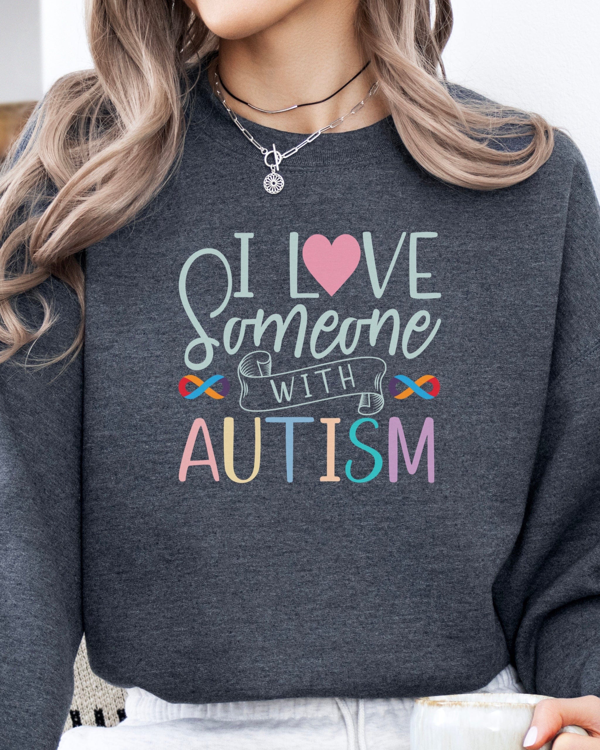 I Love Someone With Autism Sweatshirt-Neurodiversity, ADHD & Autism Awareness & Acceptance Sweatshirt by Daily Bloom