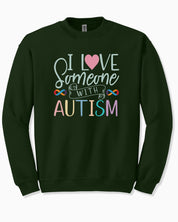 I Love Someone With Autism Sweatshirt-Forest Green-Neurodiversity, ADHD & Autism Awareness & Acceptance Sweatshirt by Daily Bloom