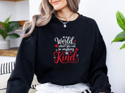 In A World Where You Can Be Anything Be Kind Love Hearts Sweatshirt-Neurodiversity, ADHD & Autism Awareness & Acceptance Sweatshirt by Daily Bloom