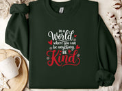 In A World Where You Can Be Anything Be Kind Love Hearts Sweatshirt-Forest Green-Neurodiversity, ADHD & Autism Awareness & Acceptance Sweatshirt by Daily Bloom