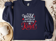 In A World Where You Can Be Anything Be Kind Love Hearts Sweatshirt-Navy-Neurodiversity, ADHD & Autism Awareness & Acceptance Sweatshirt by Daily Bloom