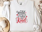 In A World Where You Can Be Anything Be Kind Love Hearts Sweatshirt-White-Neurodiversity, ADHD & Autism Awareness & Acceptance Sweatshirt by Daily Bloom