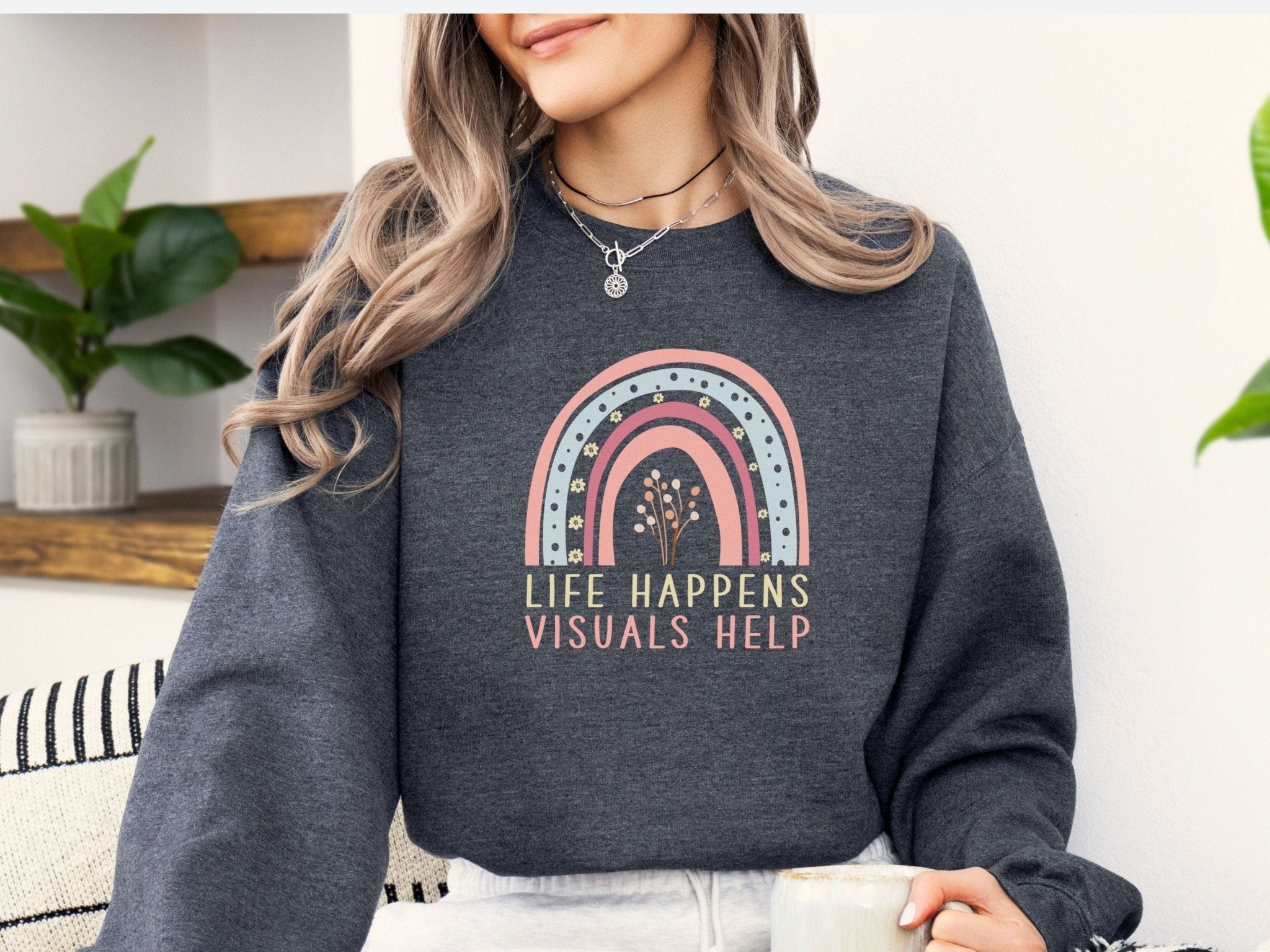 Autism Sweatshirt - Life Happens Visuals Help Sweatshirt - Daily Bloom