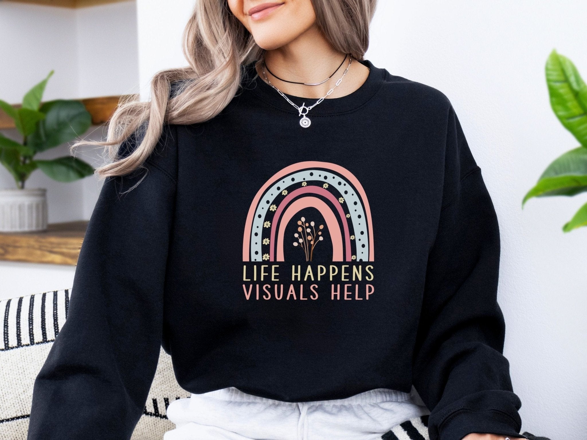 Autism Sweatshirt - Life Happens Visuals Help Sweatshirt - Daily Bloom