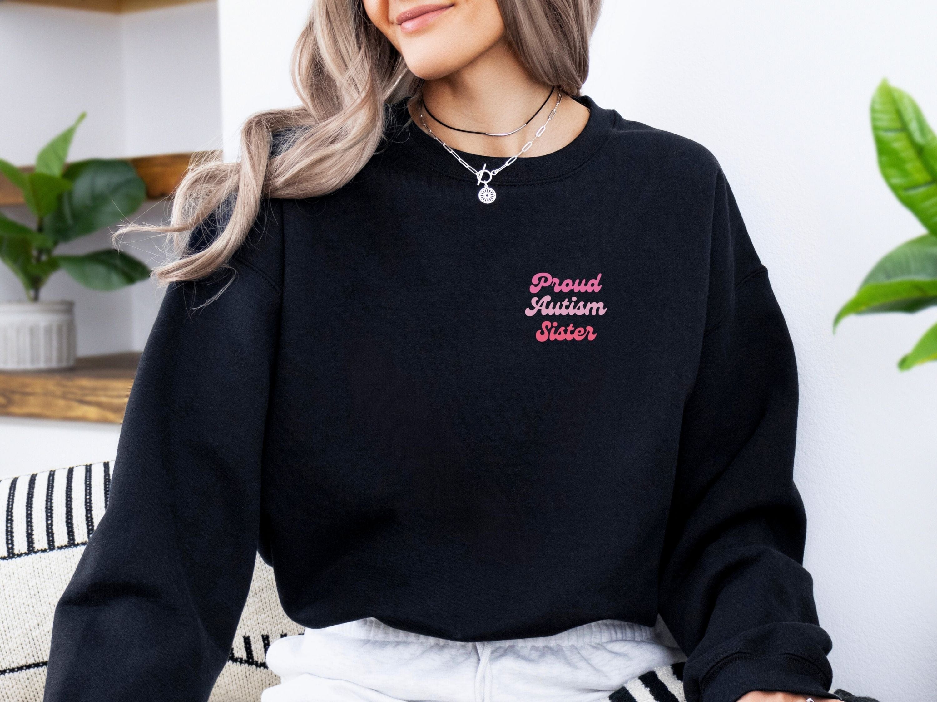 Proud Autism Sister Sweatshirt-Neurodiversity, ADHD & Autism Awareness & Acceptance Sweatshirt by Daily Bloom