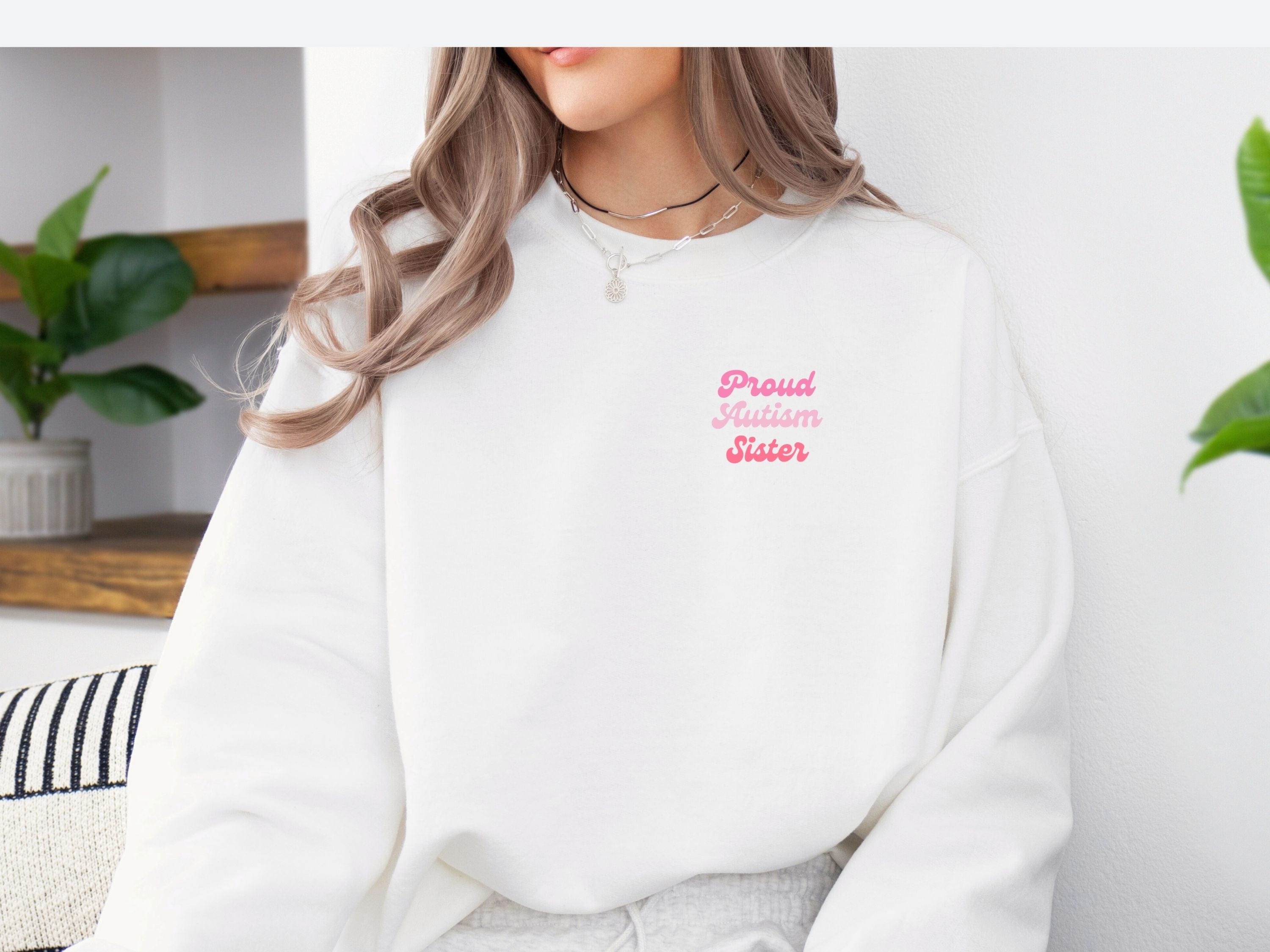 Proud Autism Sister Sweatshirt-Neurodiversity, ADHD & Autism Awareness & Acceptance Sweatshirt by Daily Bloom