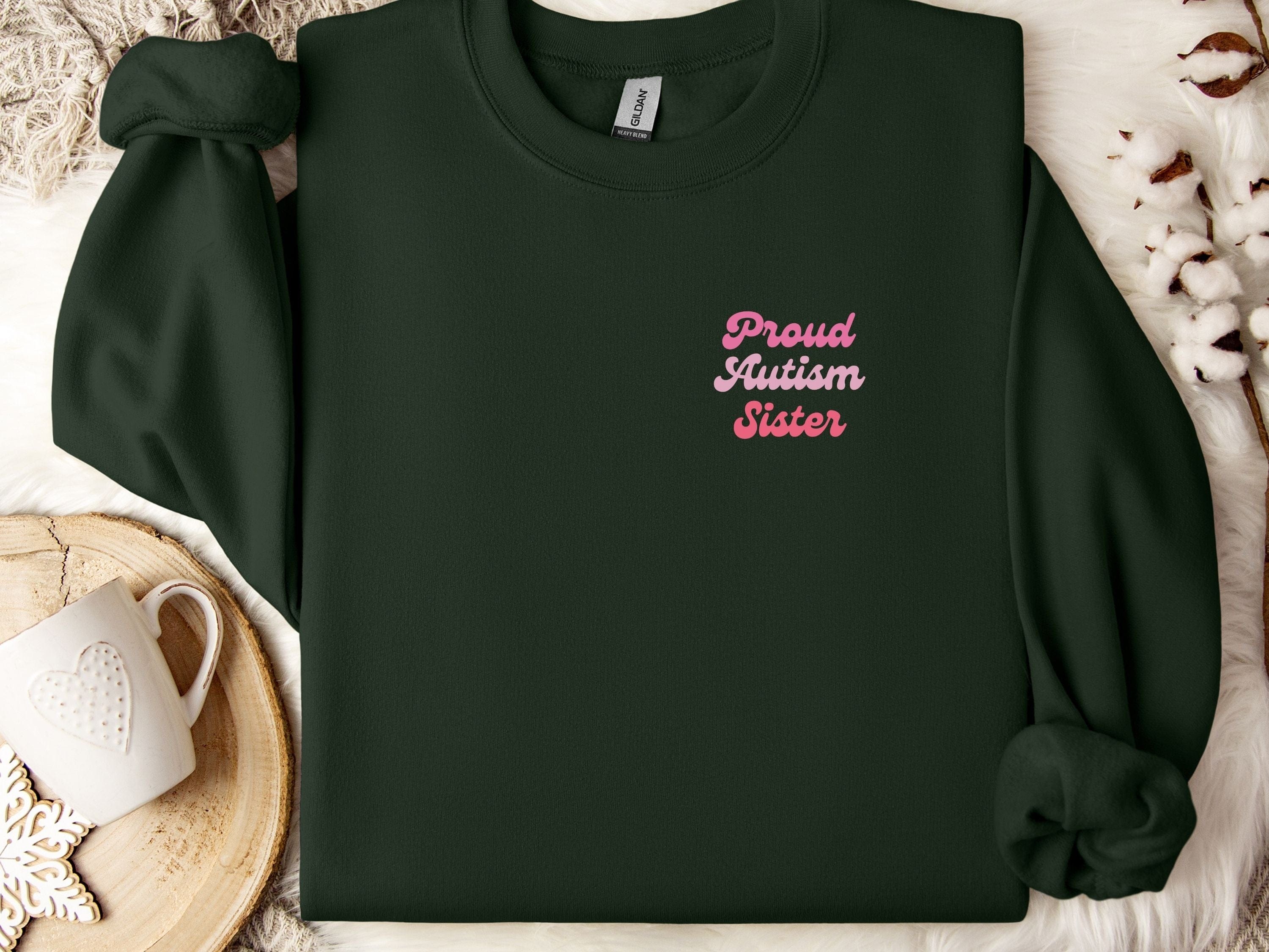 Proud Autism Sister Sweatshirt-Forest Green-Neurodiversity, ADHD & Autism Awareness & Acceptance Sweatshirt by Daily Bloom