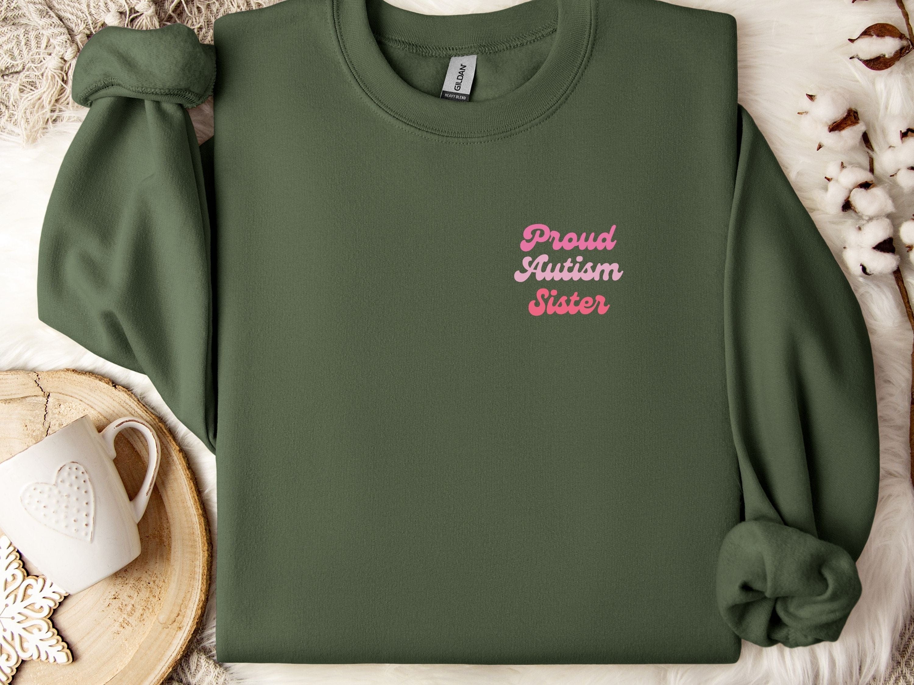 Proud Autism Sister Sweatshirt-Military Green-Neurodiversity, ADHD & Autism Awareness & Acceptance Sweatshirt by Daily Bloom