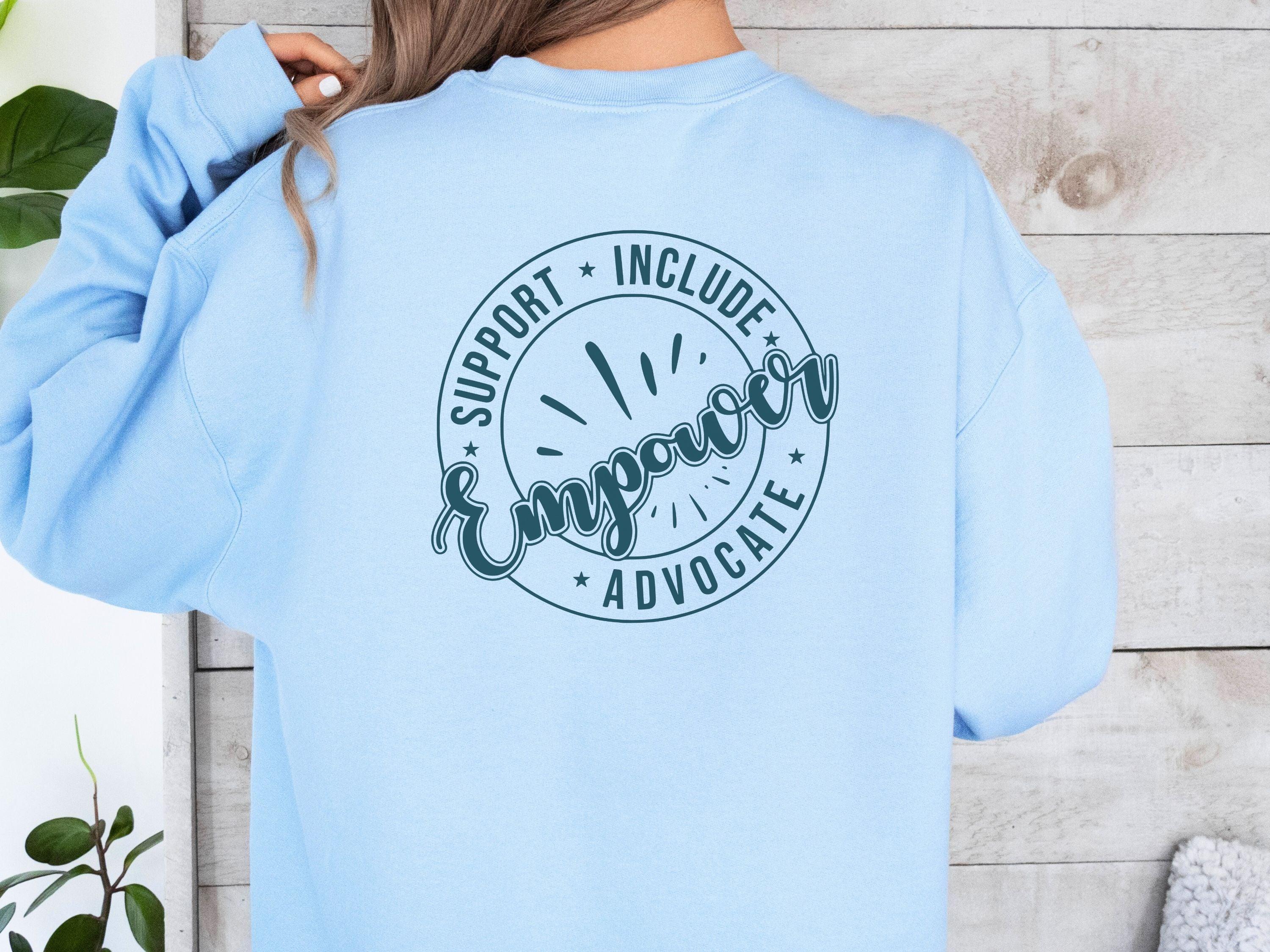 Support Include Advocate Empower Sweatshirt-Neurodiversity, ADHD & Autism Awareness & Acceptance Sweatshirt by Daily Bloom