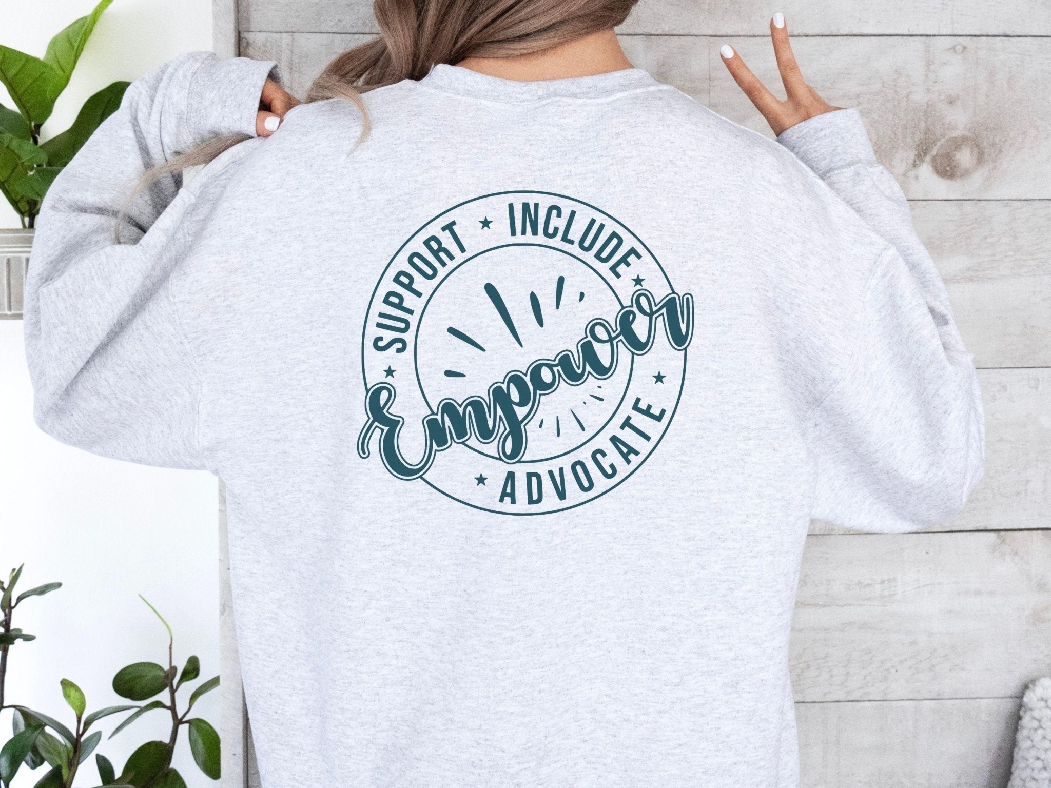 Autism Sweatshirt - Support Include Advocate Empower Sweatshirt - Daily Bloom