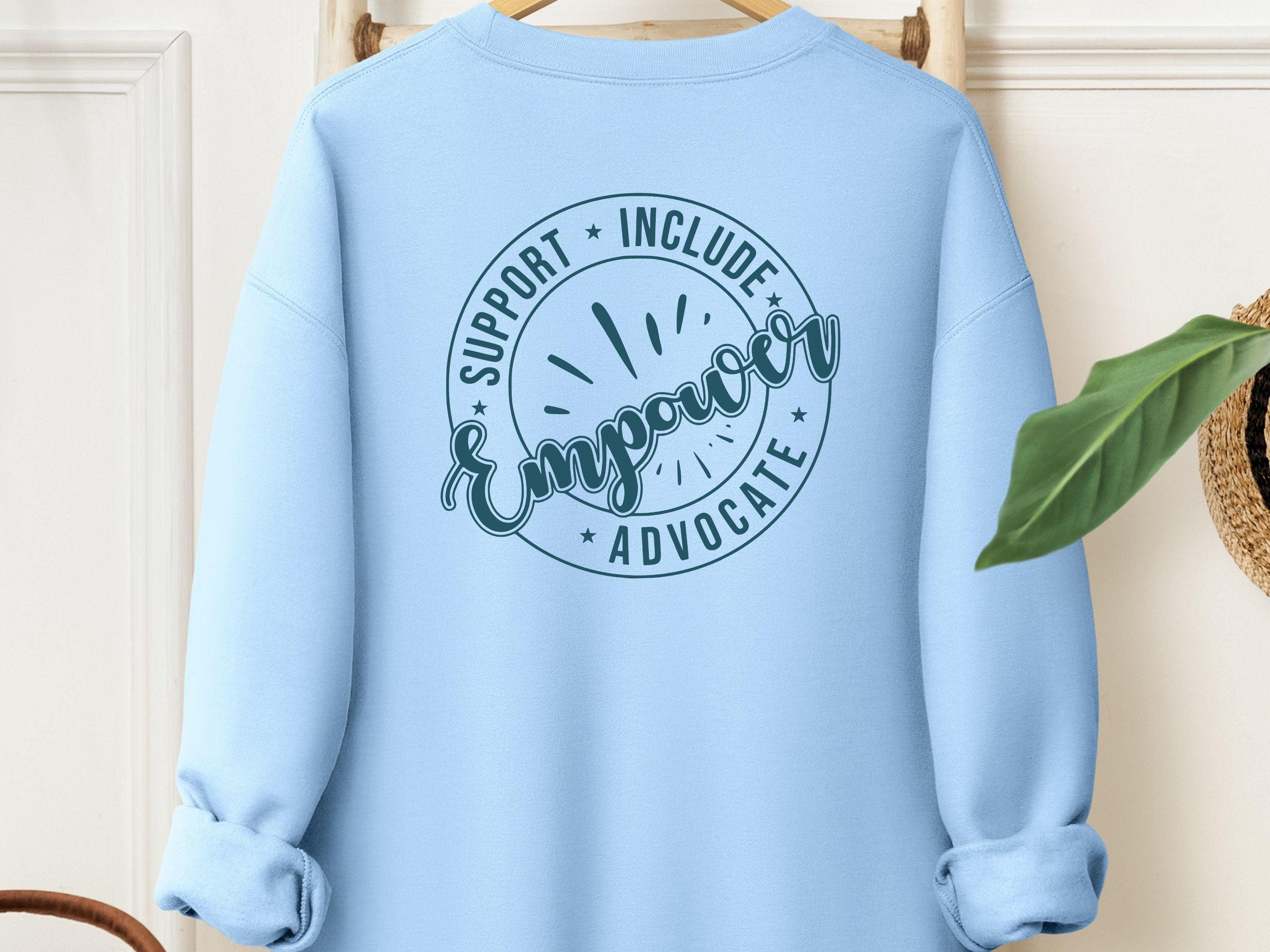 Support Include Advocate Empower Sweatshirt-Light Blue-Neurodiversity, ADHD & Autism Awareness & Acceptance Sweatshirt by Daily Bloom