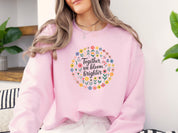 Together We Bloom Brighter Sweatshirt-Neurodiversity, ADHD & Autism Awareness & Acceptance Sweatshirt by Daily Bloom