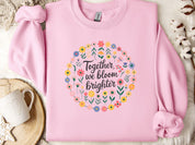 Together We Bloom Brighter Sweatshirt-Light Pink-Neurodiversity, ADHD & Autism Awareness & Acceptance Sweatshirt by Daily Bloom