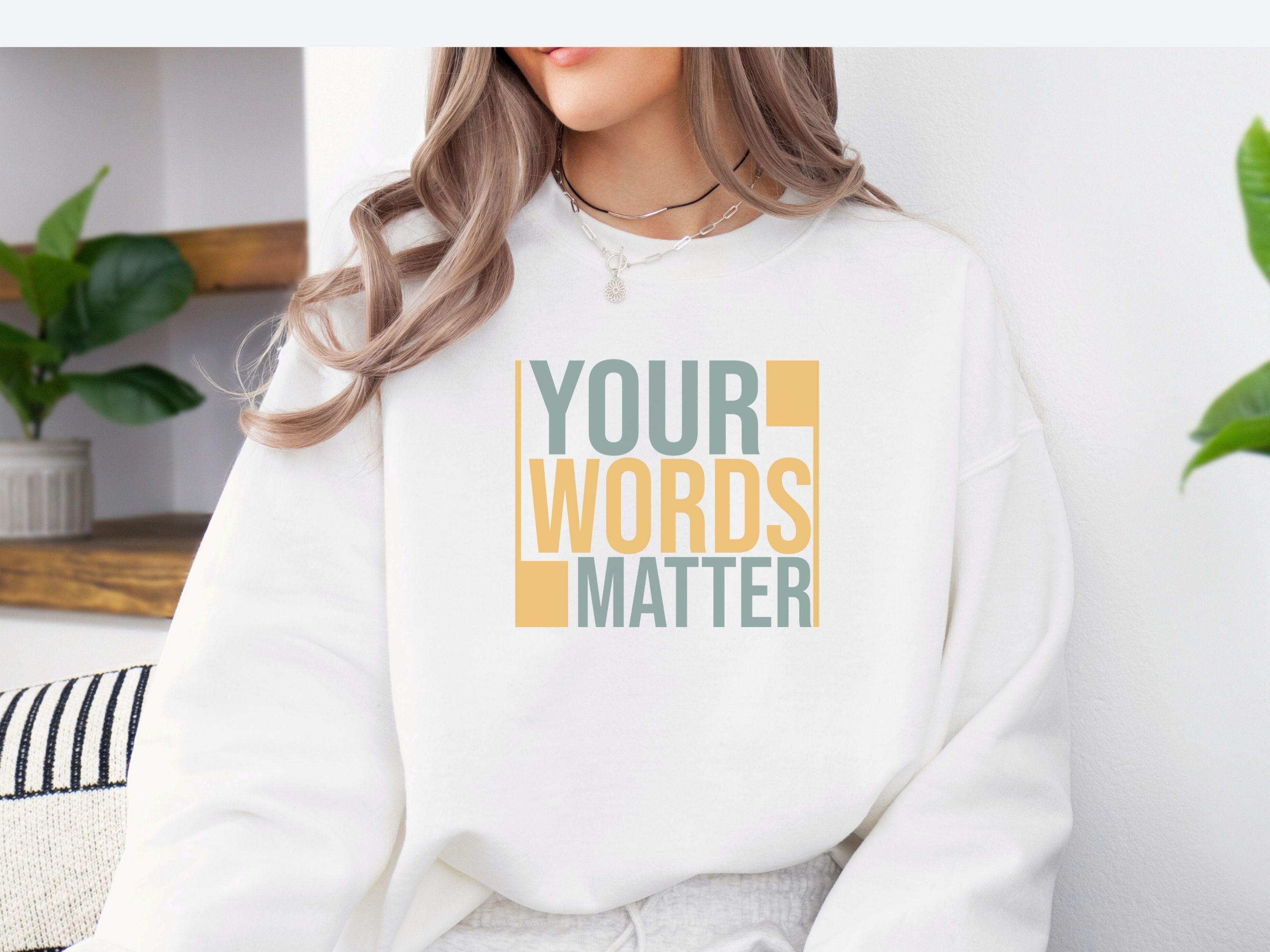 Your Words Matter - Bold Statement Sweatshirt-Neurodiversity, ADHD & Autism Awareness & Acceptance Sweatshirt by Daily Bloom