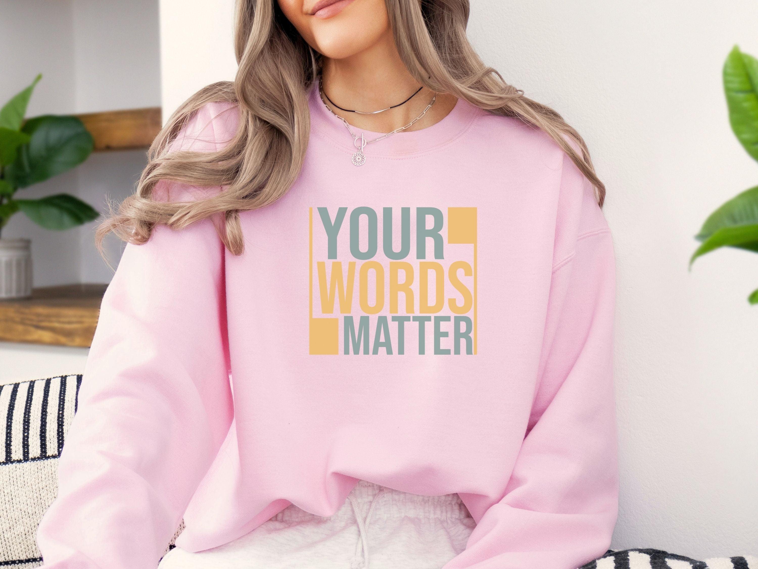 Your Words Matter - Bold Statement Sweatshirt-Neurodiversity, ADHD & Autism Awareness & Acceptance Sweatshirt by Daily Bloom