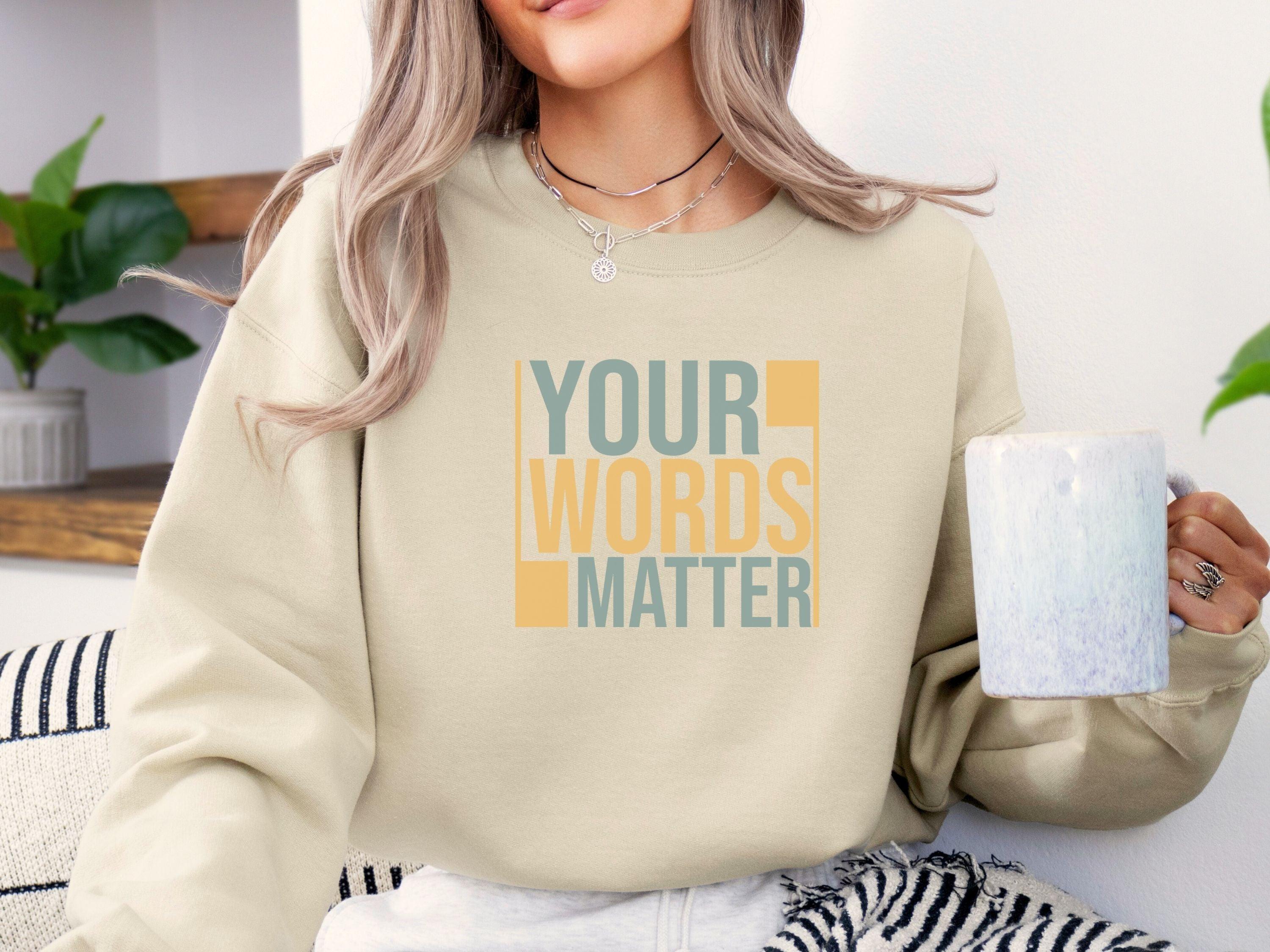 Your Words Matter - Bold Statement Sweatshirt-Neurodiversity, ADHD & Autism Awareness & Acceptance Sweatshirt by Daily Bloom