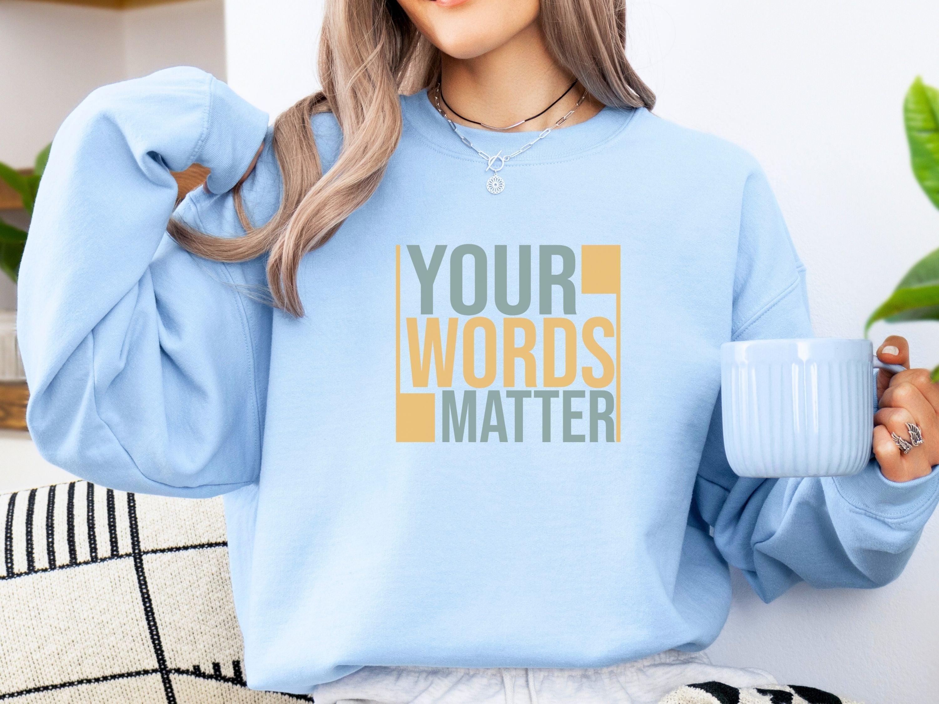 Your Words Matter - Bold Statement Sweatshirt-Neurodiversity, ADHD & Autism Awareness & Acceptance Sweatshirt by Daily Bloom