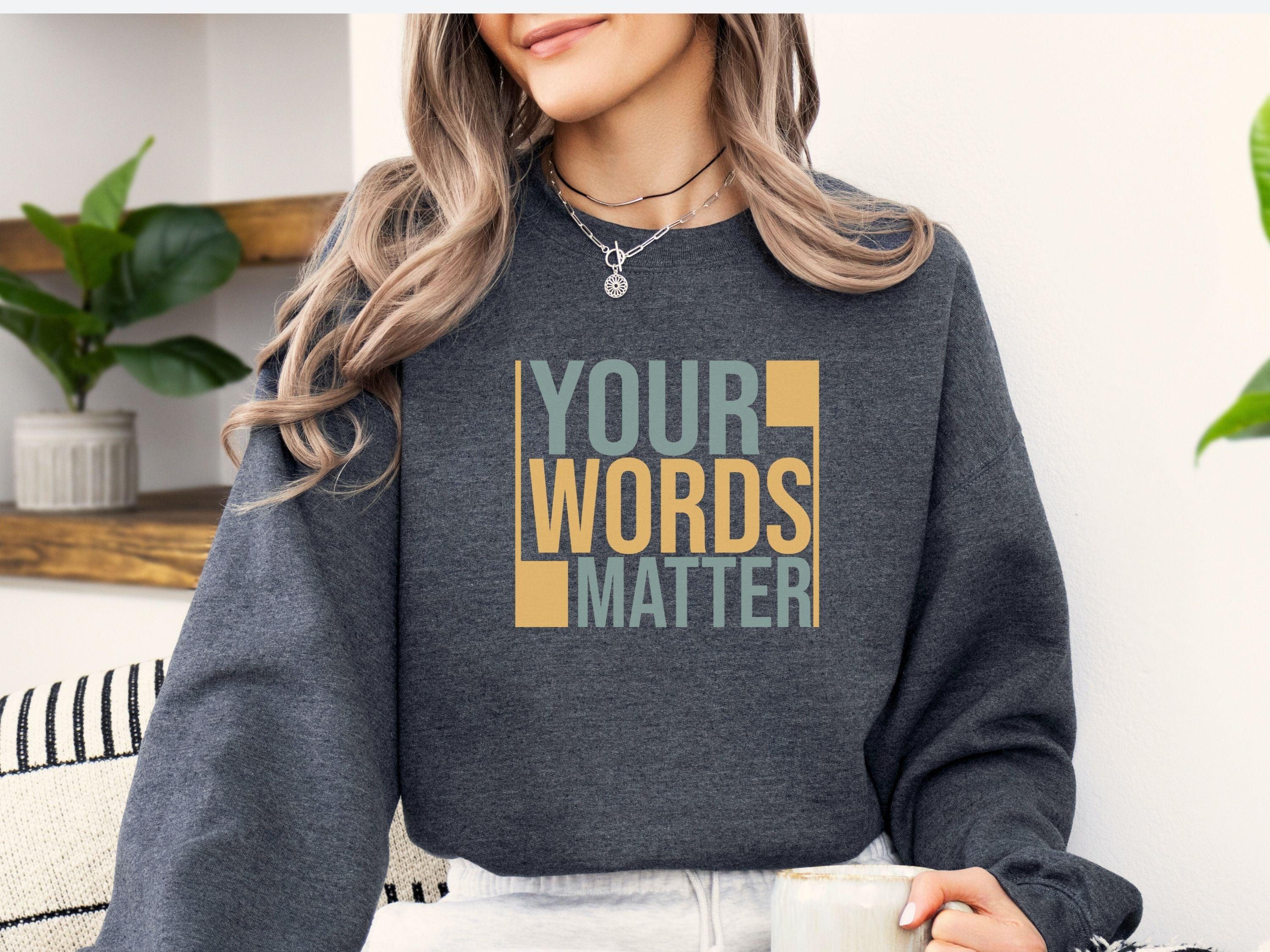 Your Words Matter - Bold Statement Sweatshirt-Neurodiversity, ADHD & Autism Awareness & Acceptance Sweatshirt by Daily Bloom