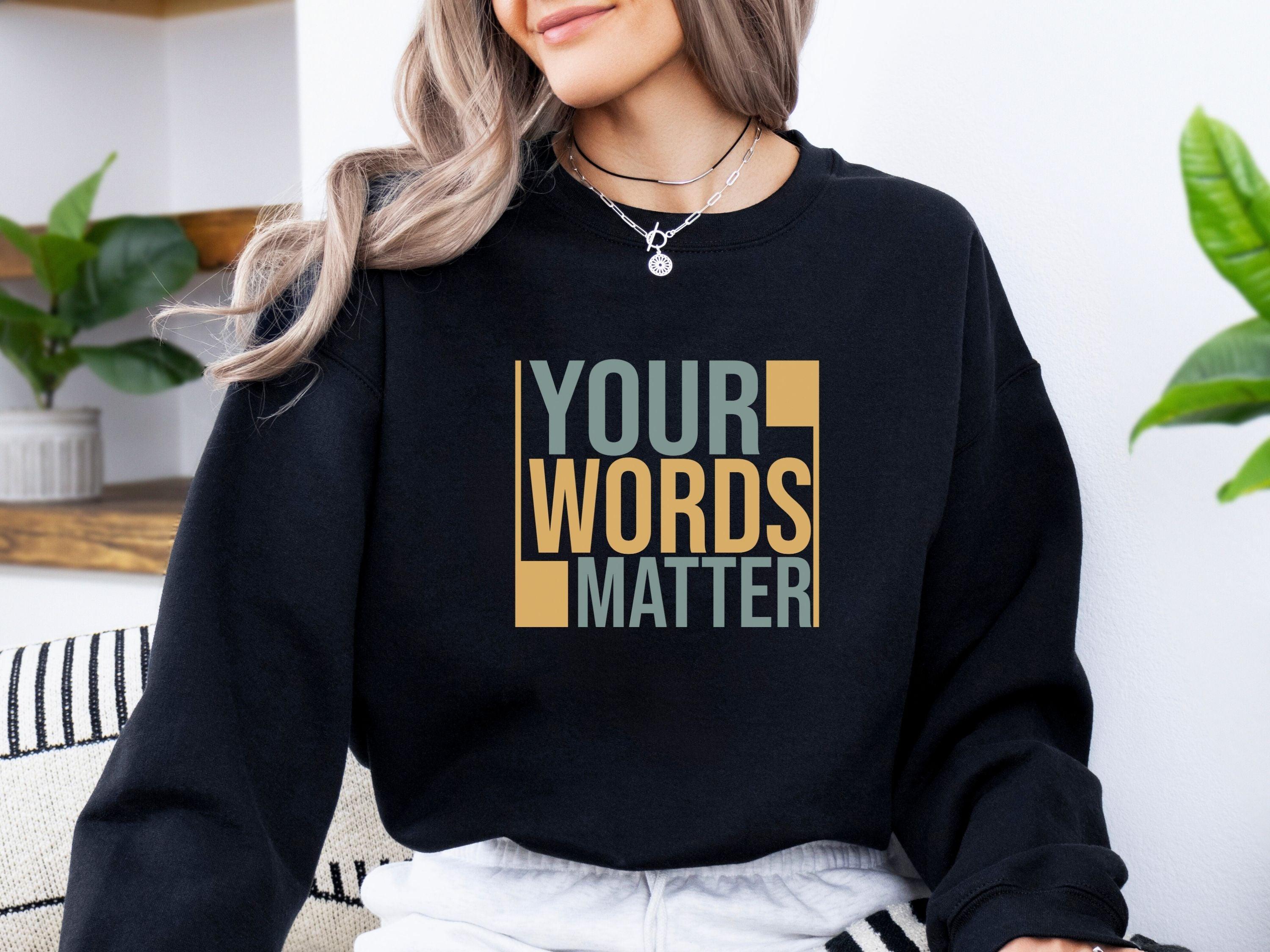 Your Words Matter - Bold Statement Sweatshirt-Neurodiversity, ADHD & Autism Awareness & Acceptance Sweatshirt by Daily Bloom