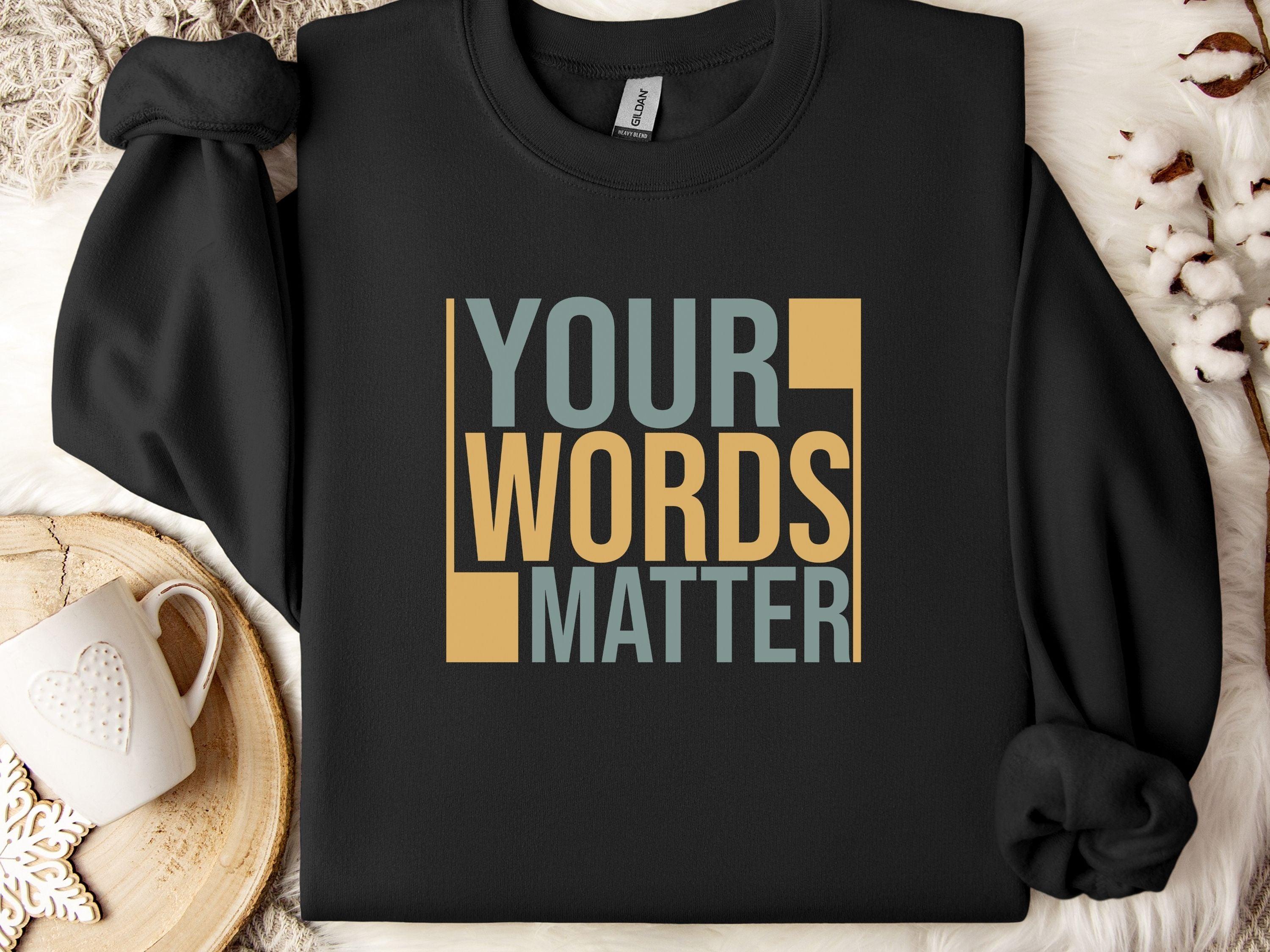 Your Words Matter - Bold Statement Sweatshirt-Black-Neurodiversity, ADHD & Autism Awareness & Acceptance Sweatshirt by Daily Bloom