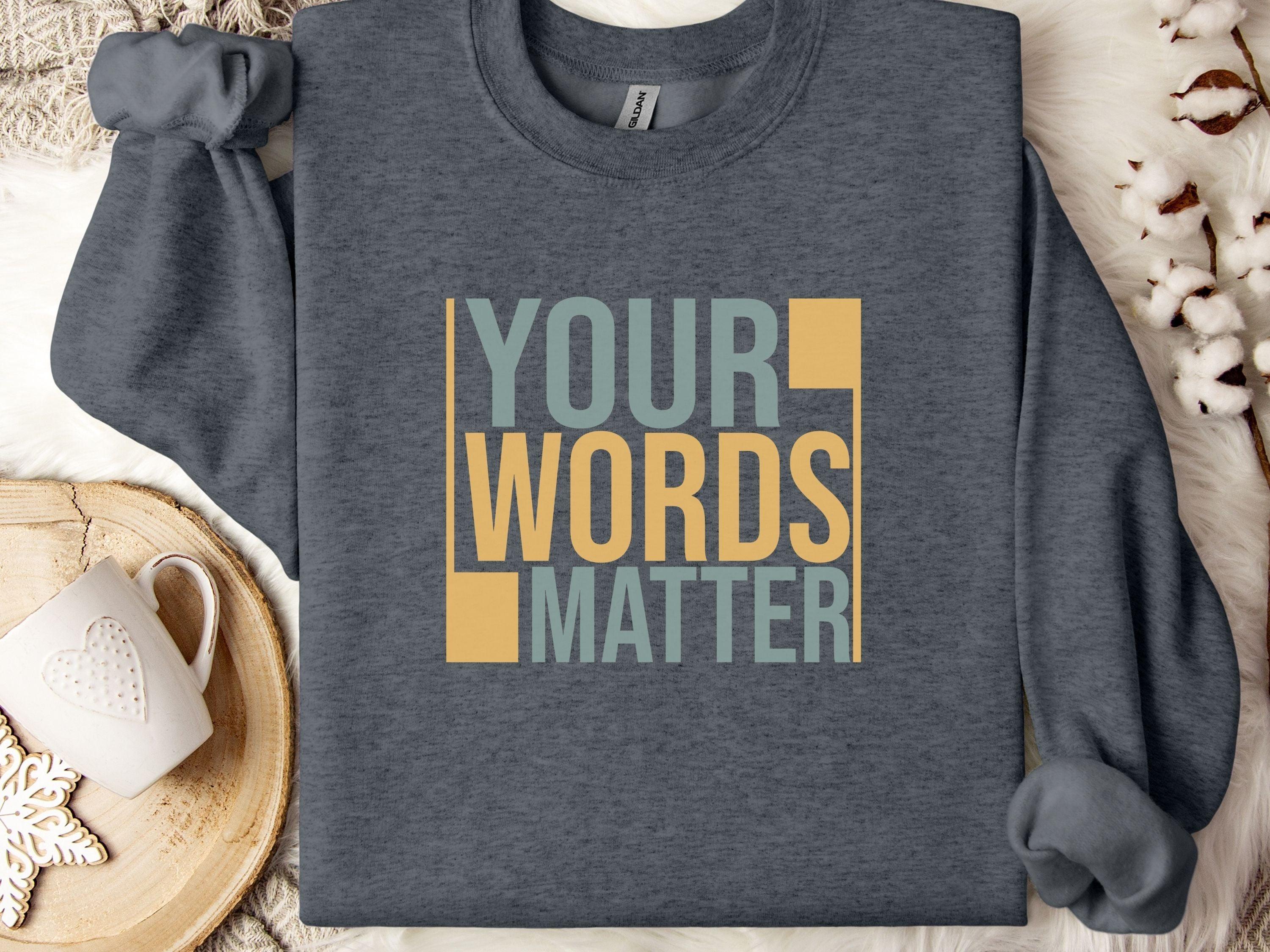 Your Words Matter - Bold Statement Sweatshirt-Dark Heather-Neurodiversity, ADHD & Autism Awareness & Acceptance Sweatshirt by Daily Bloom