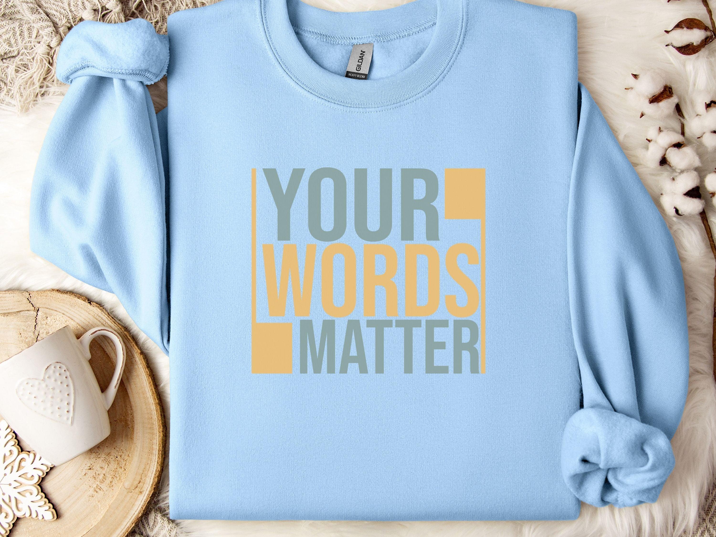 Your Words Matter - Bold Statement Sweatshirt-Light Blue-Neurodiversity, ADHD & Autism Awareness & Acceptance Sweatshirt by Daily Bloom