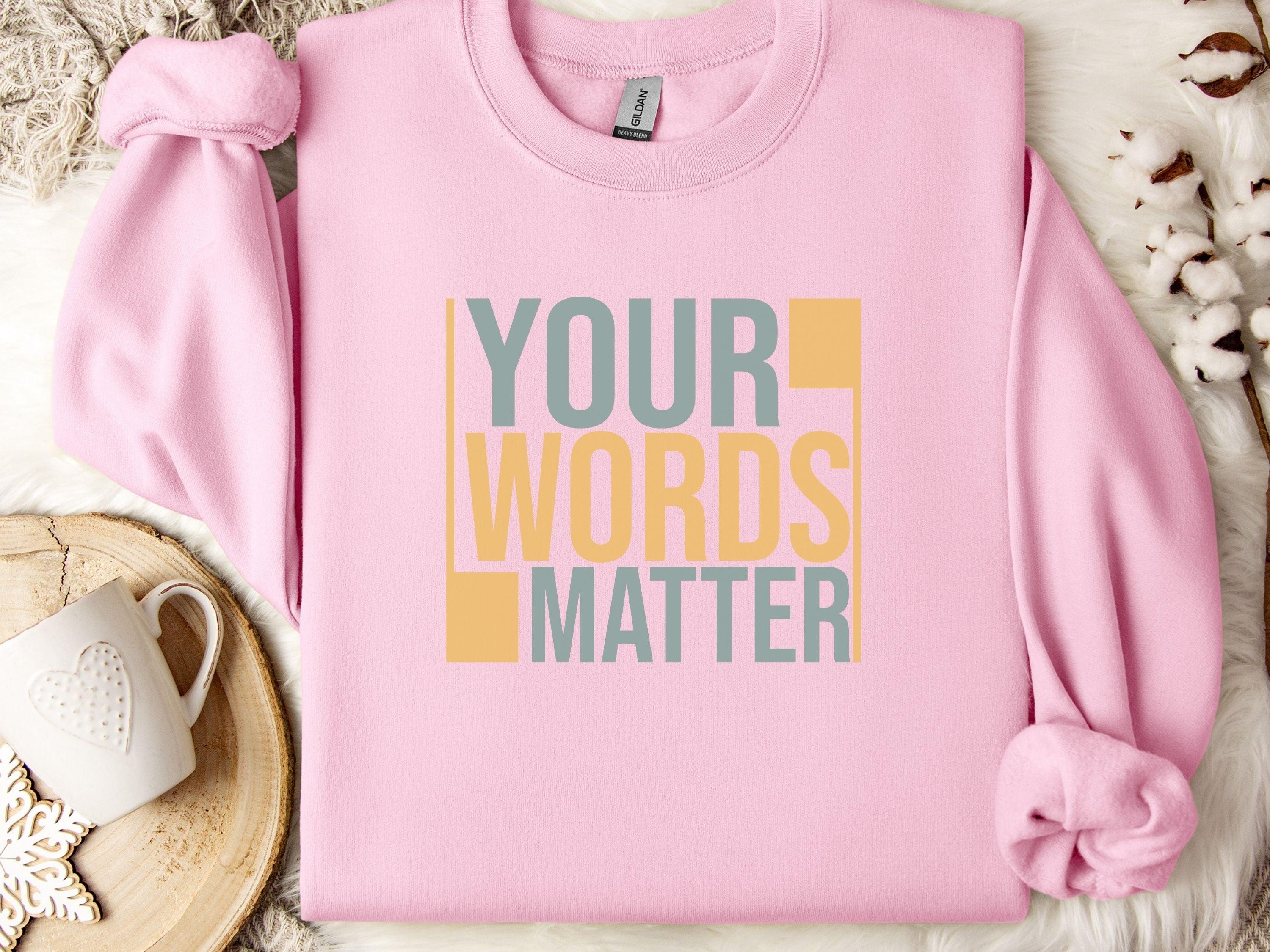 Your Words Matter - Bold Statement Sweatshirt-Light Pink-Neurodiversity, ADHD & Autism Awareness & Acceptance Sweatshirt by Daily Bloom