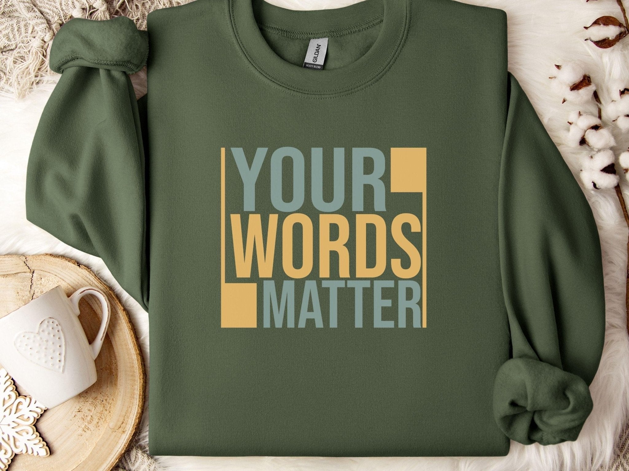 Autism Sweatshirt - Your Words Matter - Bold Statement Sweatshirt - Daily Bloom