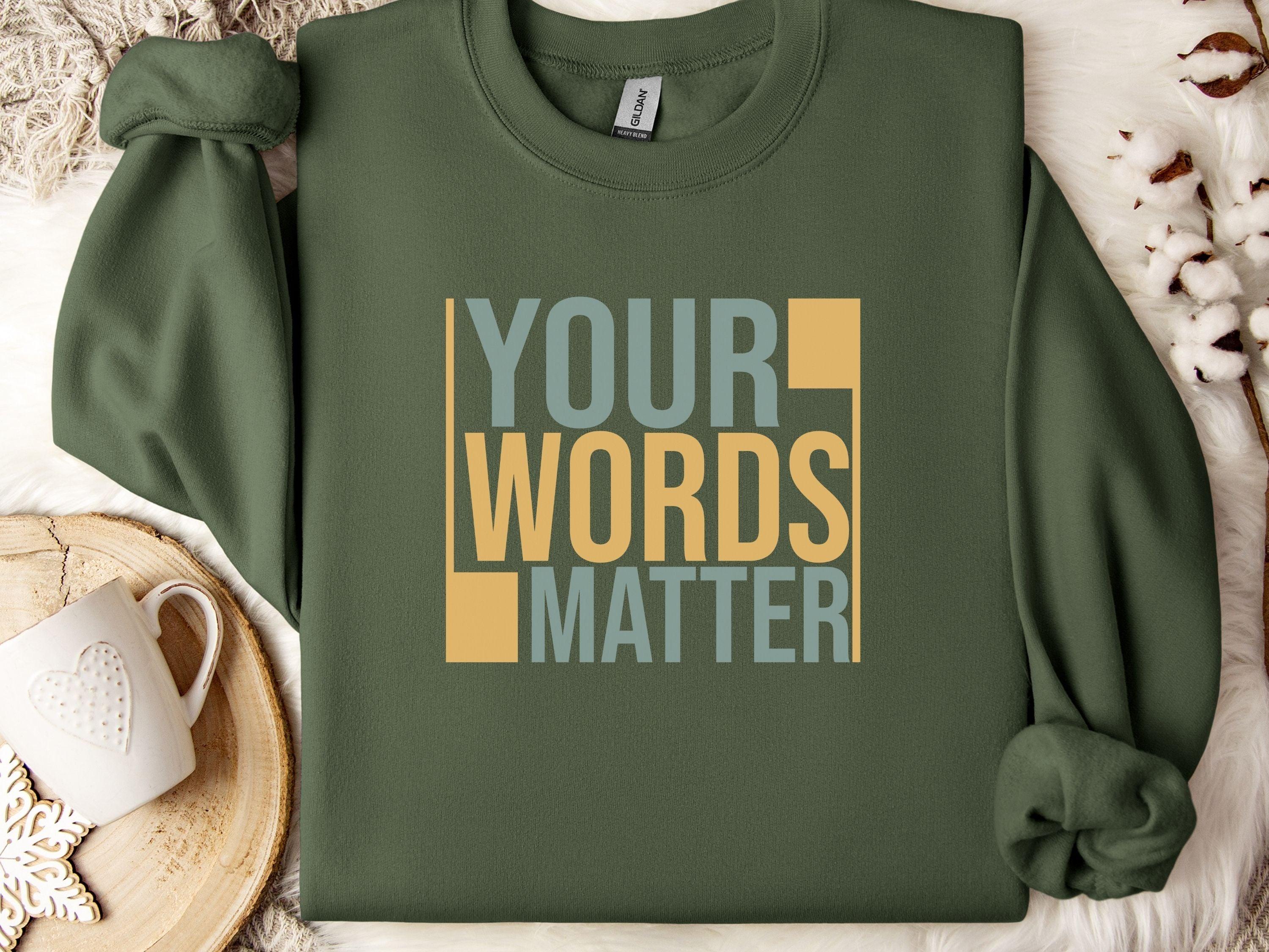 Your Words Matter - Bold Statement Sweatshirt-Military Green-Neurodiversity, ADHD & Autism Awareness & Acceptance Sweatshirt by Daily Bloom