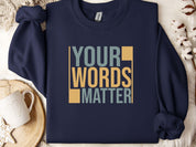 Your Words Matter - Bold Statement Sweatshirt-Navy-Neurodiversity, ADHD & Autism Awareness & Acceptance Sweatshirt by Daily Bloom
