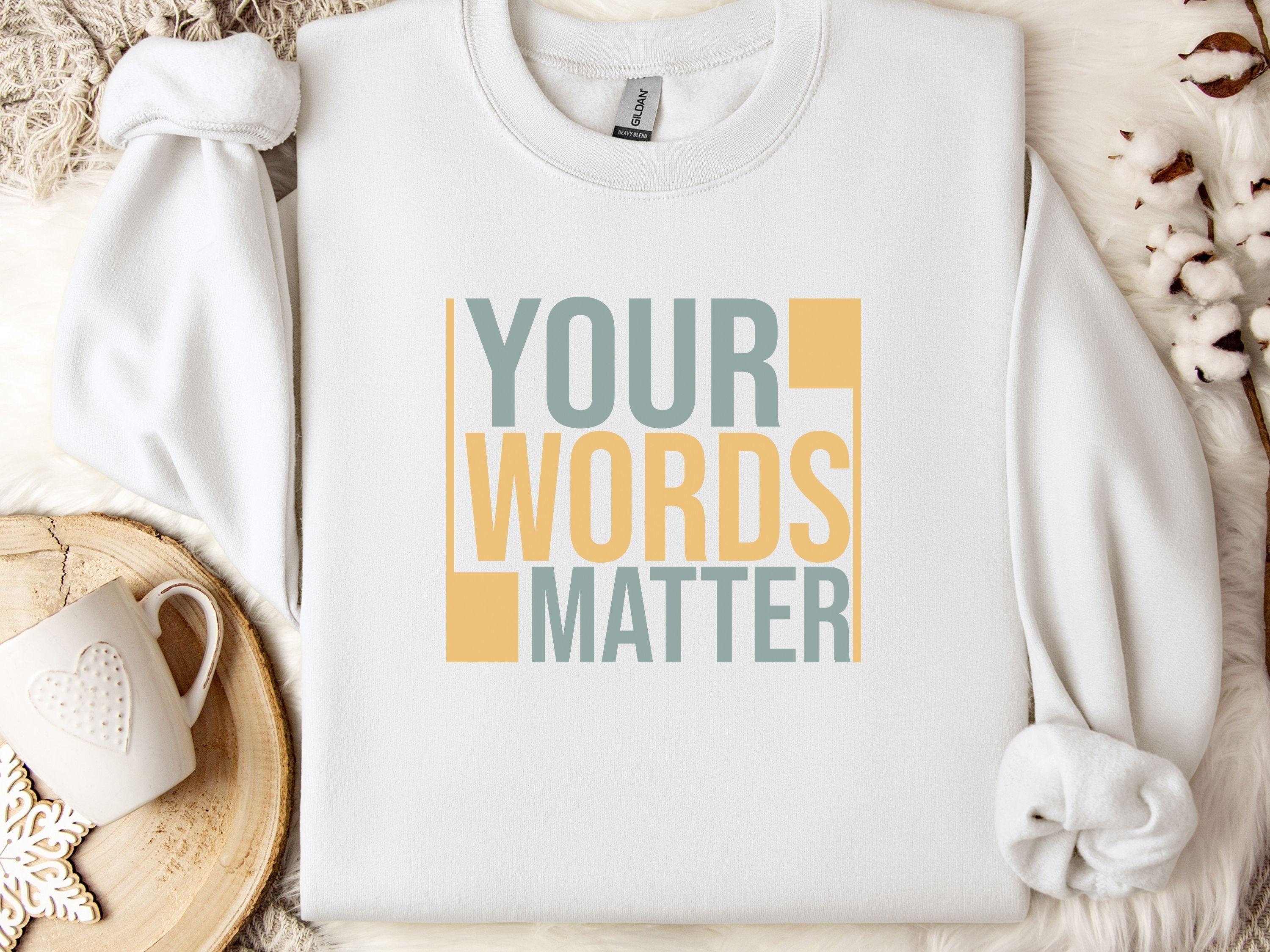 Your Words Matter - Bold Statement Sweatshirt-White-Neurodiversity, ADHD & Autism Awareness & Acceptance Sweatshirt by Daily Bloom