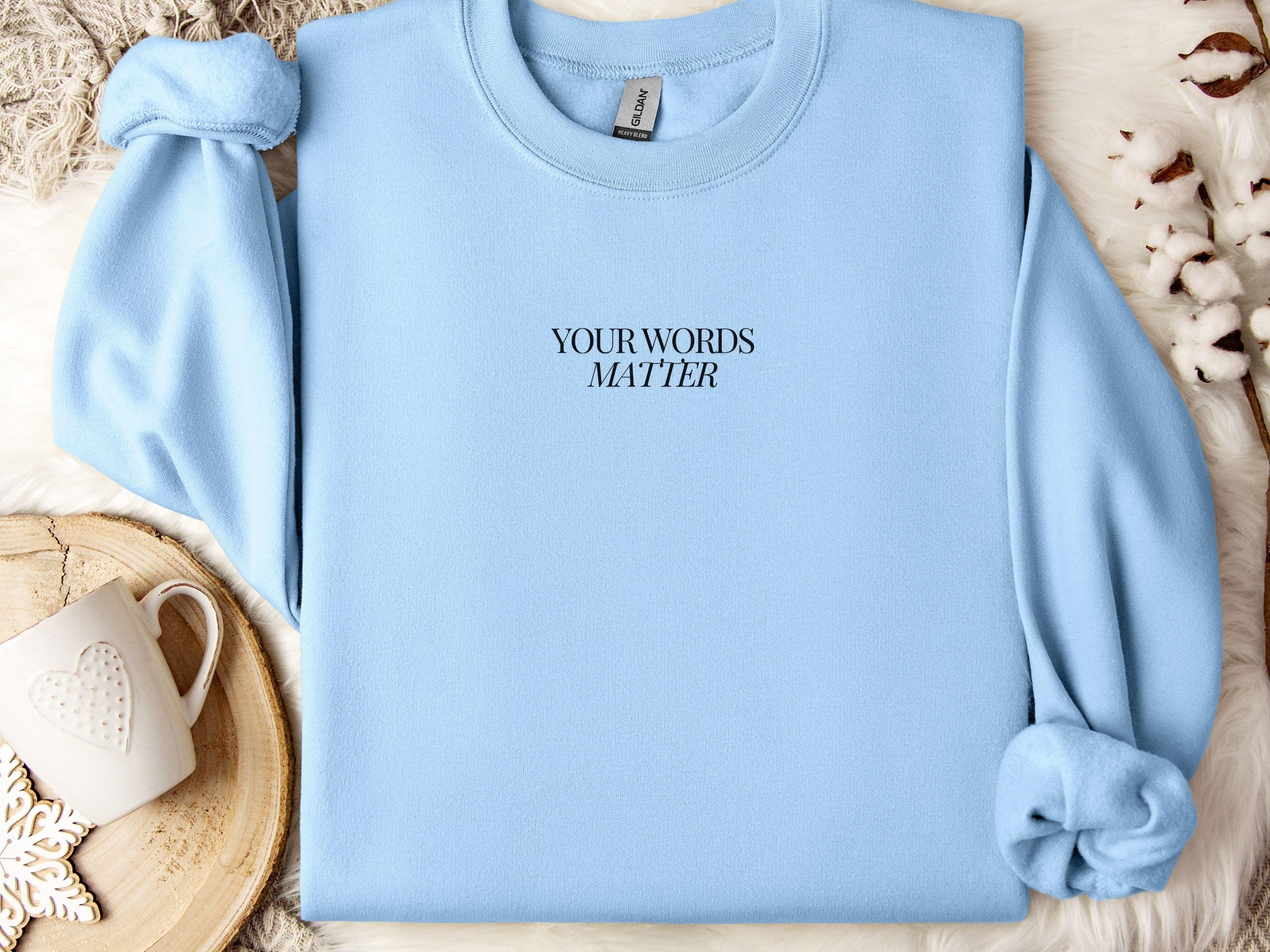 Your Words Matter Sweatshirt-Light Blue-Neurodiversity, ADHD & Autism Awareness & Acceptance Sweatshirt by Daily Bloom