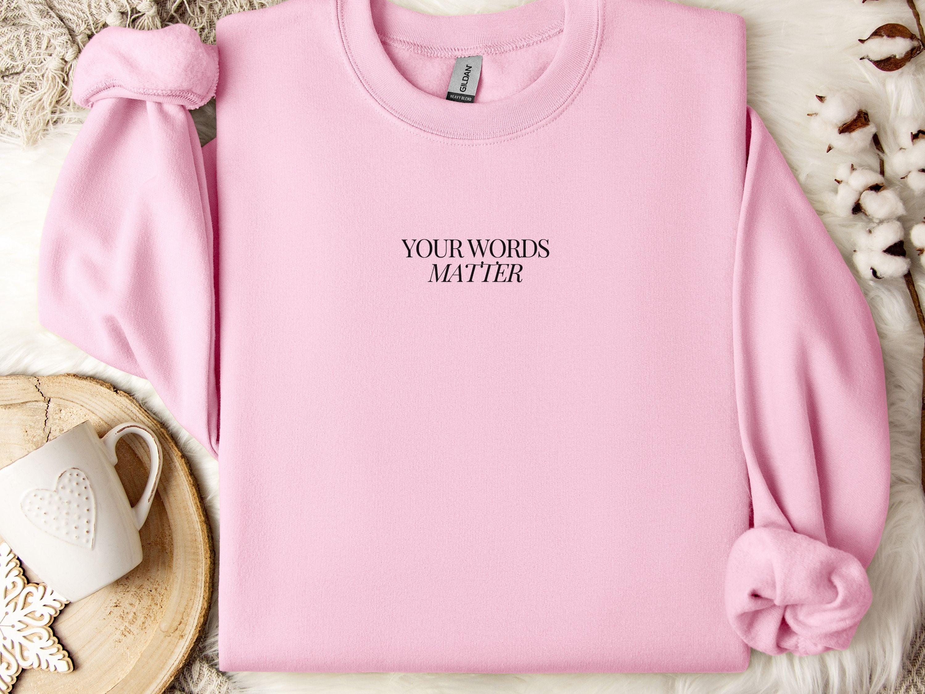 Your Words Matter Sweatshirt-Light Pink-Neurodiversity, ADHD & Autism Awareness & Acceptance Sweatshirt by Daily Bloom